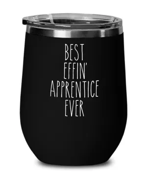 Gift For Apprentice Best Effin' Apprentice Ever Insulated Wine Tumbler 12oz Travel Cup Funny Coworker Gifts