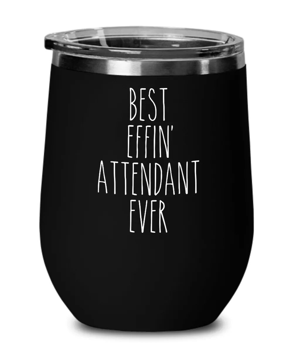 Gift For Attendant Best Effin' Attendant Ever Insulated Wine Tumbler 12oz Travel Cup Funny Coworker Gifts