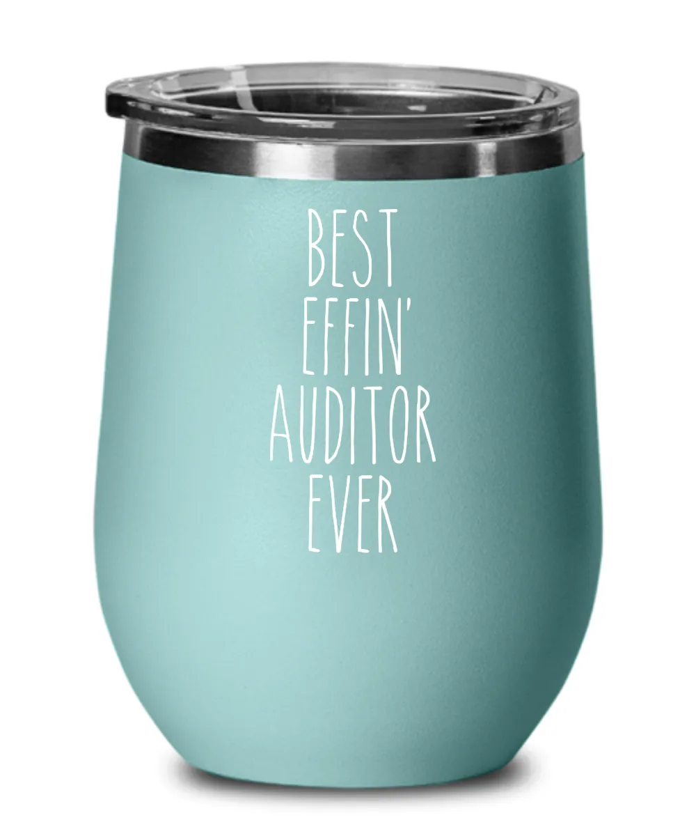 Gift For Auditor Best Effin' Auditor Ever Insulated Wine Tumbler 12oz Travel Cup Funny Coworker Gifts