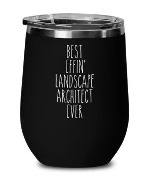 Gift For Landscape Architect Best Effin' Landscape Architect Ever Insulated Wine Tumbler 12oz Travel Cup Funny Coworker Gifts