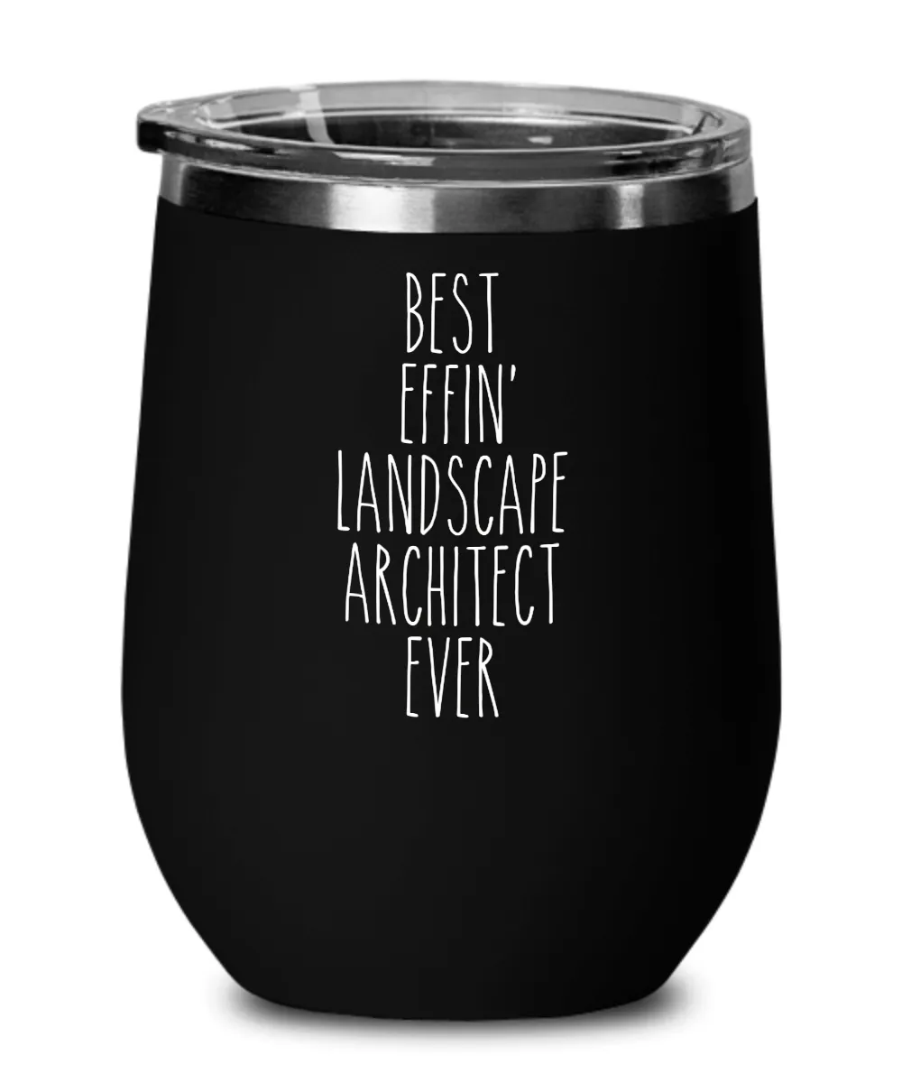 Gift For Landscape Architect Best Effin' Landscape Architect Ever Insulated Wine Tumbler 12oz Travel Cup Funny Coworker Gifts