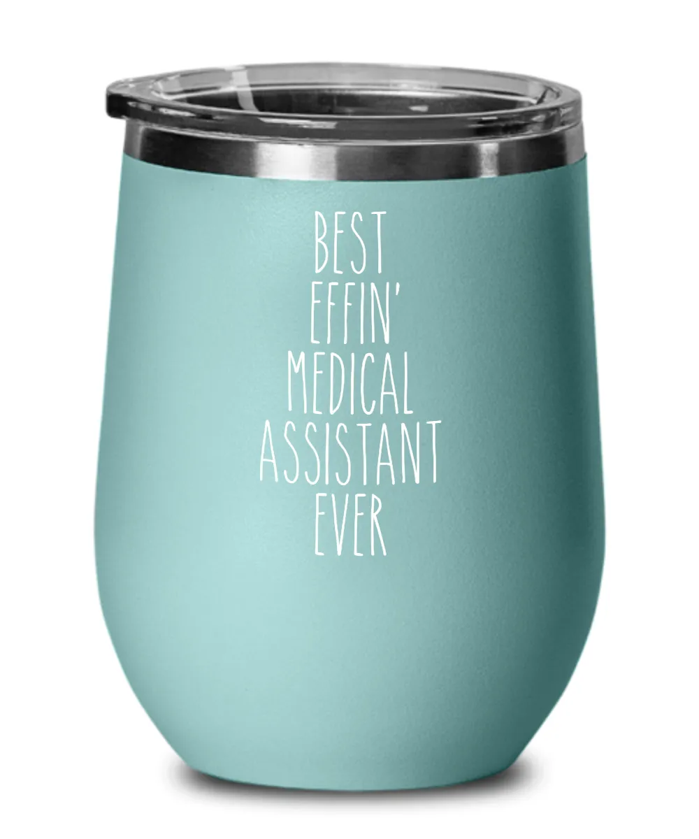 Gift For Medical Assistant Best Effin' Medical Assistant Ever Insulated Wine Tumbler 12oz Travel Cup Funny Coworker Gifts