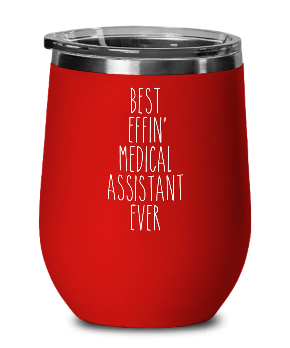 Gift For Medical Assistant Best Effin' Medical Assistant Ever Insulated Wine Tumbler 12oz Travel Cup Funny Coworker Gifts