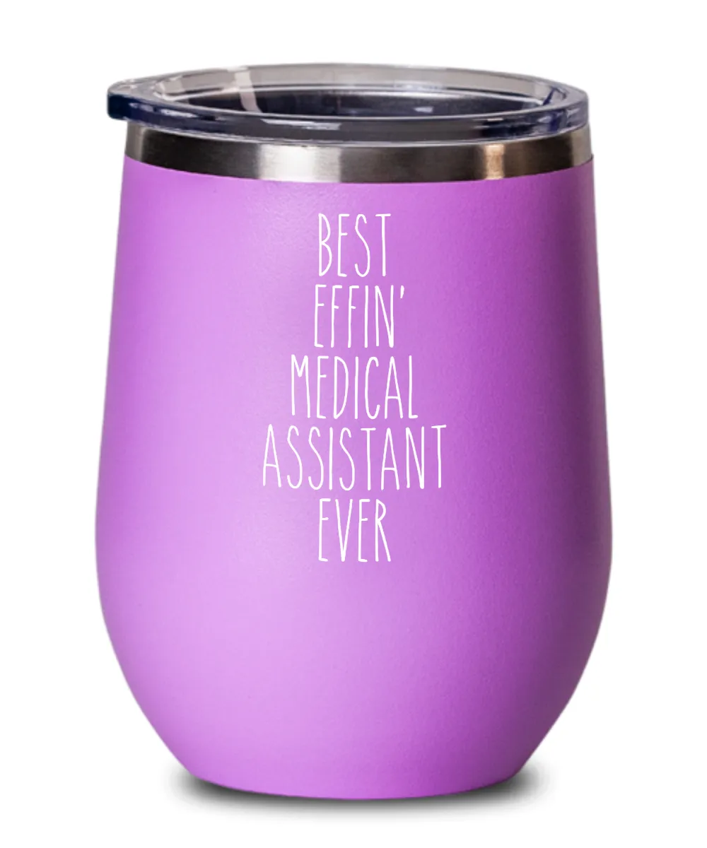 Gift For Medical Assistant Best Effin' Medical Assistant Ever Insulated Wine Tumbler 12oz Travel Cup Funny Coworker Gifts