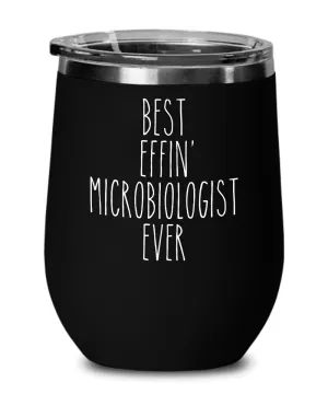 Gift For Microbiologist Best Effin' Microbiologist Ever Insulated Wine Tumbler 12oz Travel Cup Funny Coworker Gifts