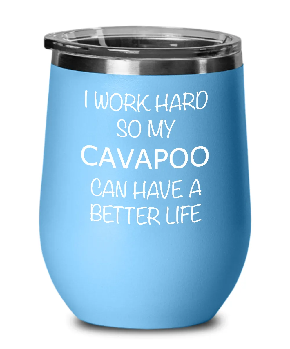 I Work Hard Cavapoo Insulated Wine Tumbler 12oz Travel Cup Funny Coworker Gifts