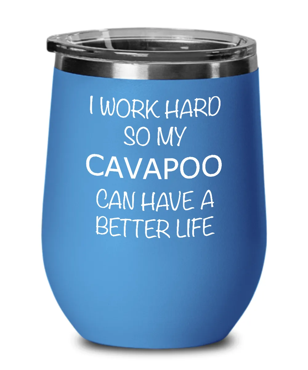 I Work Hard Cavapoo Insulated Wine Tumbler 12oz Travel Cup Funny Coworker Gifts