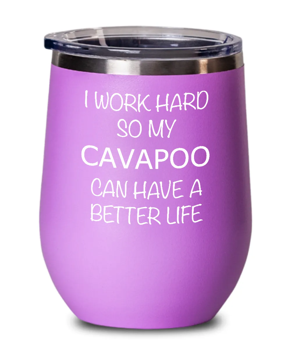 I Work Hard Cavapoo Insulated Wine Tumbler 12oz Travel Cup Funny Coworker Gifts