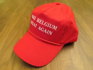 MAKE BELGIUM GREAT AGAIN (Sold Out But Bulk Orders Available, Contact maketheunitedstatesgreatagain@gmail.com)