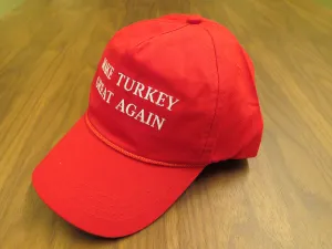 MAKE TURKEY GREAT AGAIN (Sold Out But Bulk Orders Available, Contact maketheunitedstatesgreatagain@gmail.com)