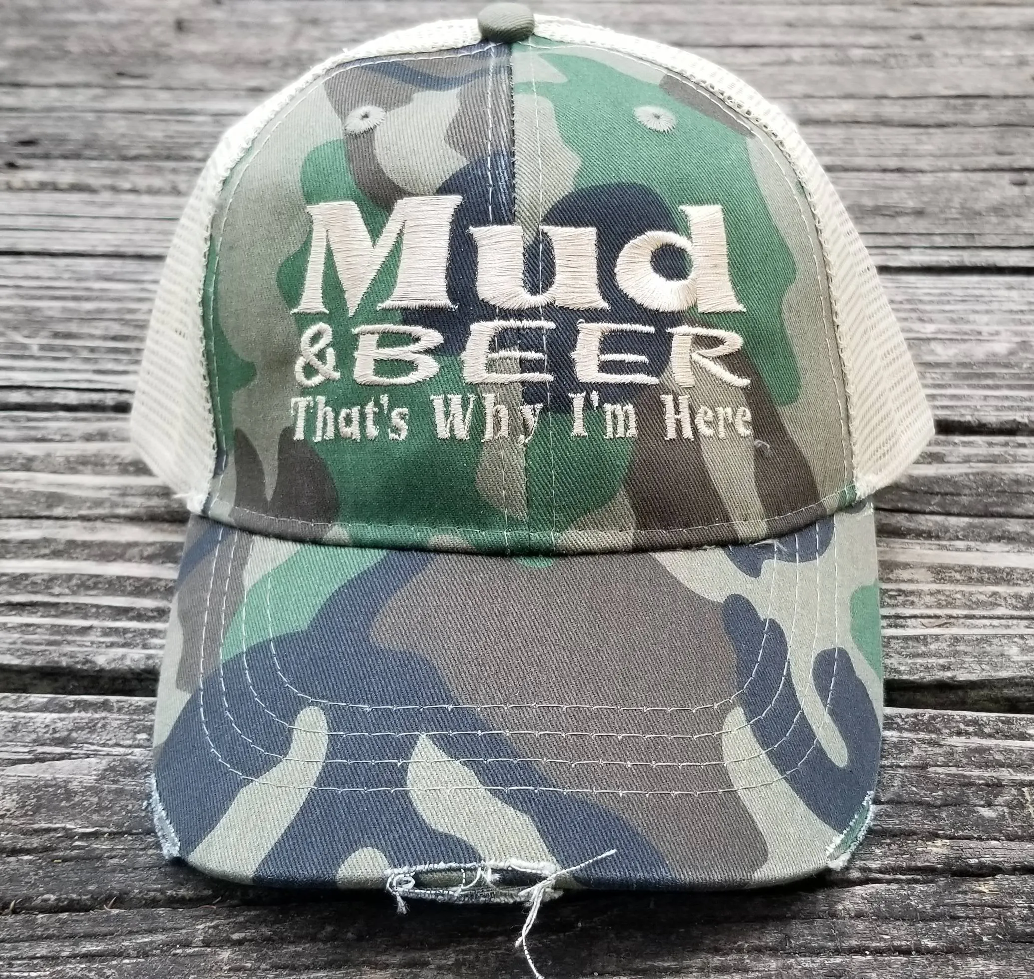 Mud and Beer That's Why I'm Here (camo)
