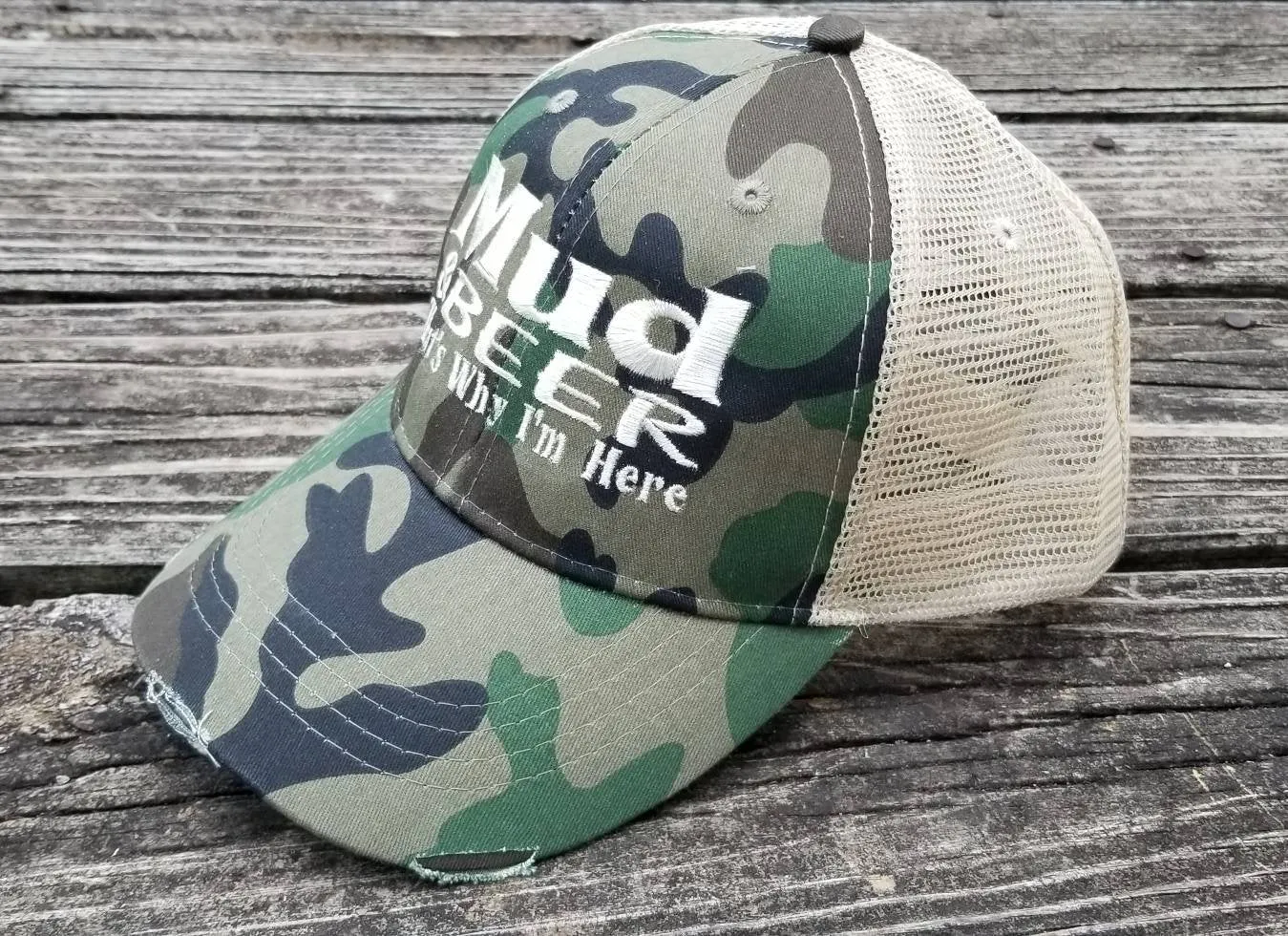 Mud and Beer That's Why I'm Here (camo)